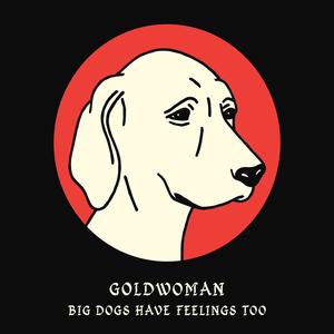 Big Dogs Have Feelings Too