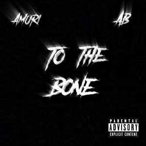 To the bone (feat. AB) (Explicit)