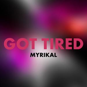 Got Tired (Explicit)