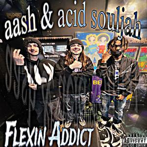 Flexin Addict (feat. Acid Souljah) [Explicit]