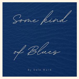 Some kind of Blues