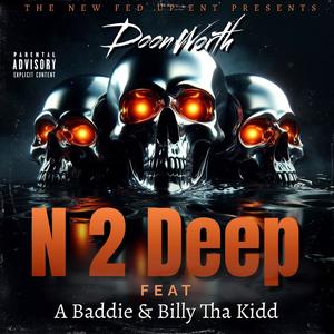 N 2 DEEP (feat. A BADDIE & BILLY THA KIDD) (Explicit)