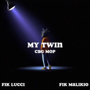 Cbg Mop- My Twin (feat. FIK Lucci & FIK Malikio) [Explicit]