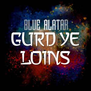 Gurd Ye Loins