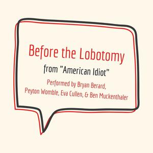 Before the Lobotomy (feat. Bryan Berard, Peyton Womble, Eva Cullen & Ben Muckenthaler)