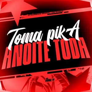 Toma Pika a Noite Toda (Explicit)