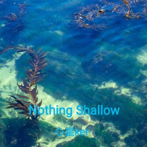 Nothing Shallow