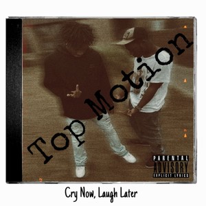 Cry Now, Laugh Later (Explicit)