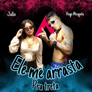 Ela Me Arrasta pra Treta (Explicit)