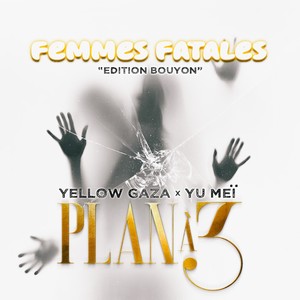 PLAN A 3 (Femmes Fatales Edition Bouyon)