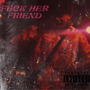 **** HER FRIEND (Explicit)