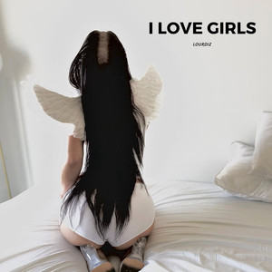 i love girls (Explicit)