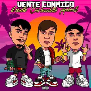 Vente Conmigo (feat. PipeBos$ & CrisBenedetto) (Explicit)