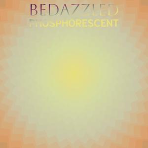 Bedazzled Phosphorescent