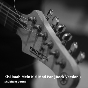 Kisi Raah Mein Kisi Mod Par (Rock Version)