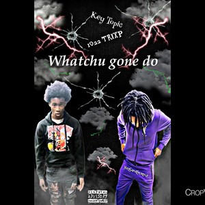 Whatchu gone do (feat. Key topic) (Explicit)