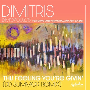 This Feeling You're Givin'(feat. Debby Bracknell & Jeff Lorber) (DD Summer Remix)