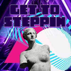 Get to Steppin (Explicit)