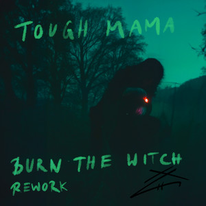 Burn The Witch (Tough Mama Rework)