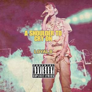 A shoulder to cry on (Explicit)