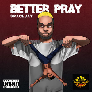 BETTER PRAY (Explicit)