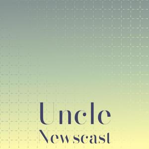 Uncle Newscast