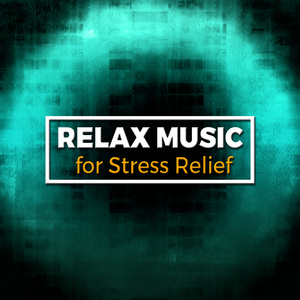 Relax: Music for Stress Relief