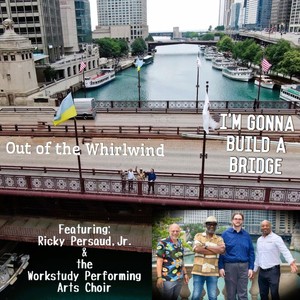 I'm Gonna Build a Bridge (feat. Ricky Persaud, Jr. & The Workstudy Performing Arts Choir)