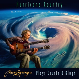 Hurricane Country - Peter Sprague Plays Grusin and Klugh