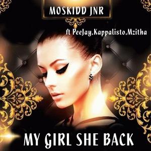 My Girl She Back(feat. PeeJay, Kappalisto, Mzitha)