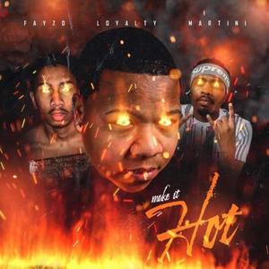 Make It Hot (feat. Yung Fayzoo & Martini) (Explicit)