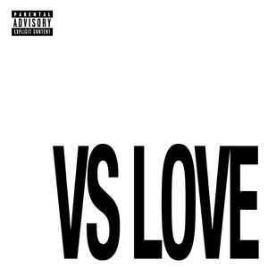 VS LOVE (Explicit)