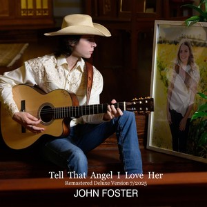 John Foster - Tell That Angel I Love Her (2025 Version)