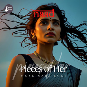 Pieces of Her (Mose Nahi Bole)