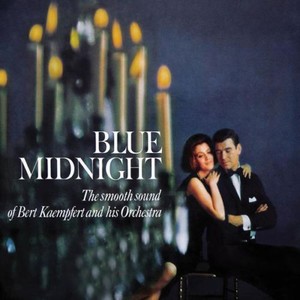 Blue Midnight (The Smooth Sound Of Bert Kaempfert And His Orchestra)