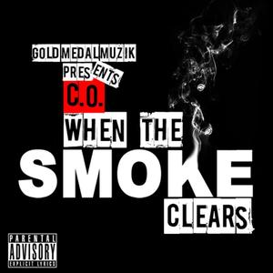 C.O: When The Smoke Clears (Explicit)