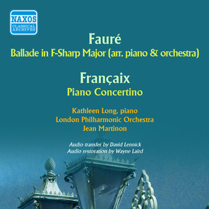 FAURÉ, G.: Ballade / Nocturnes / FRANÇAIX, J.: Piano Concertino (K. Long, London Philharmonic, Martinon) [1954]