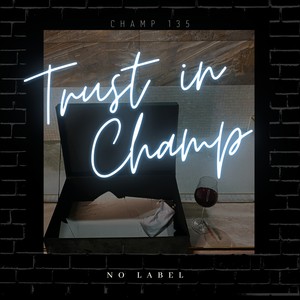 Trust In Champ (Explicit)