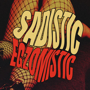 SADISTIC EGZOMISTIC (Explicit)