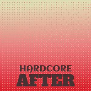 Hardcore After