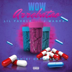 WOW ARREBATAO (feat. LIL FAVELA & J MAGRA)