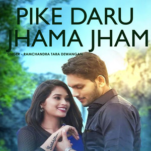 Pike Daru Jhama Jham