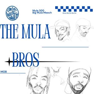 The MULA Bros. (Explicit)