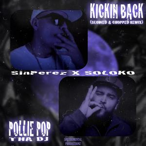 Kickin' Back (feat. Soloko & Pollie Pop Tha Dj) [Explicit]