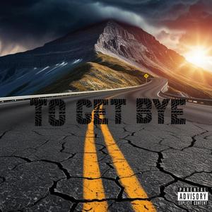 To Get Bye (feat. Nessa Cannon, Mai Storri & K Fresh Music) (Explicit)