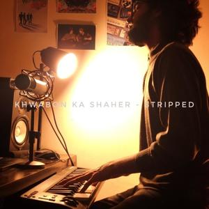 Khwabon Ka Shaher (Stripped)