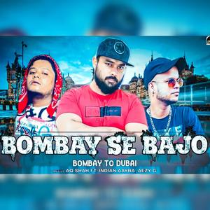 Bombay Se Bajo (feat. AQ Shah, India Aayba & Aezy G) [Explicit]