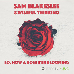 Lo, How A Rose E'er Blooming