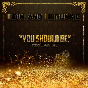 You Should Be(feat. Rush Wun)