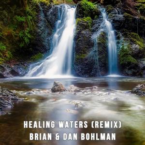 Healing Waters (feat. Dan Bohlman) [Remix]